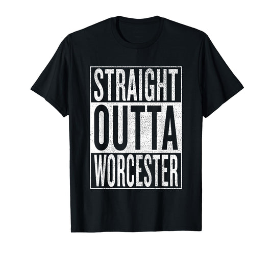 Straight Outta Worcester Great Travel & Gift Idea T-Shirt