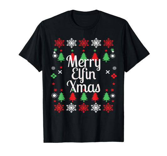 Merry Elfin Xmas Ugly Sweater Christmas T Shirt Funny adult