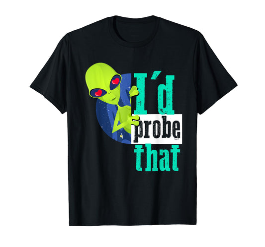 Funny Alien Shirts for Men - Alien Probe Shirt Gift T-Shirt