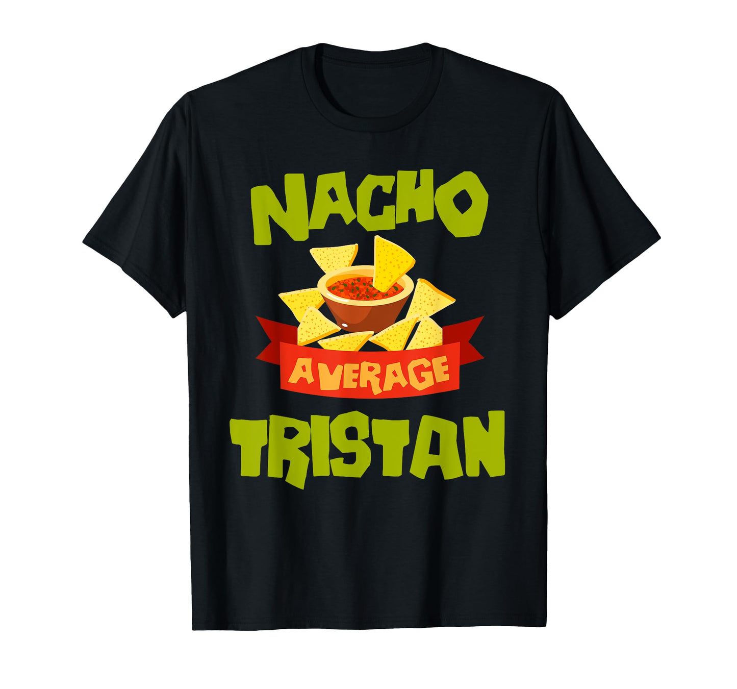 NACHO AVERAGE TRISTAN Funny Birthday Personalized Name Gift T-Shirt
