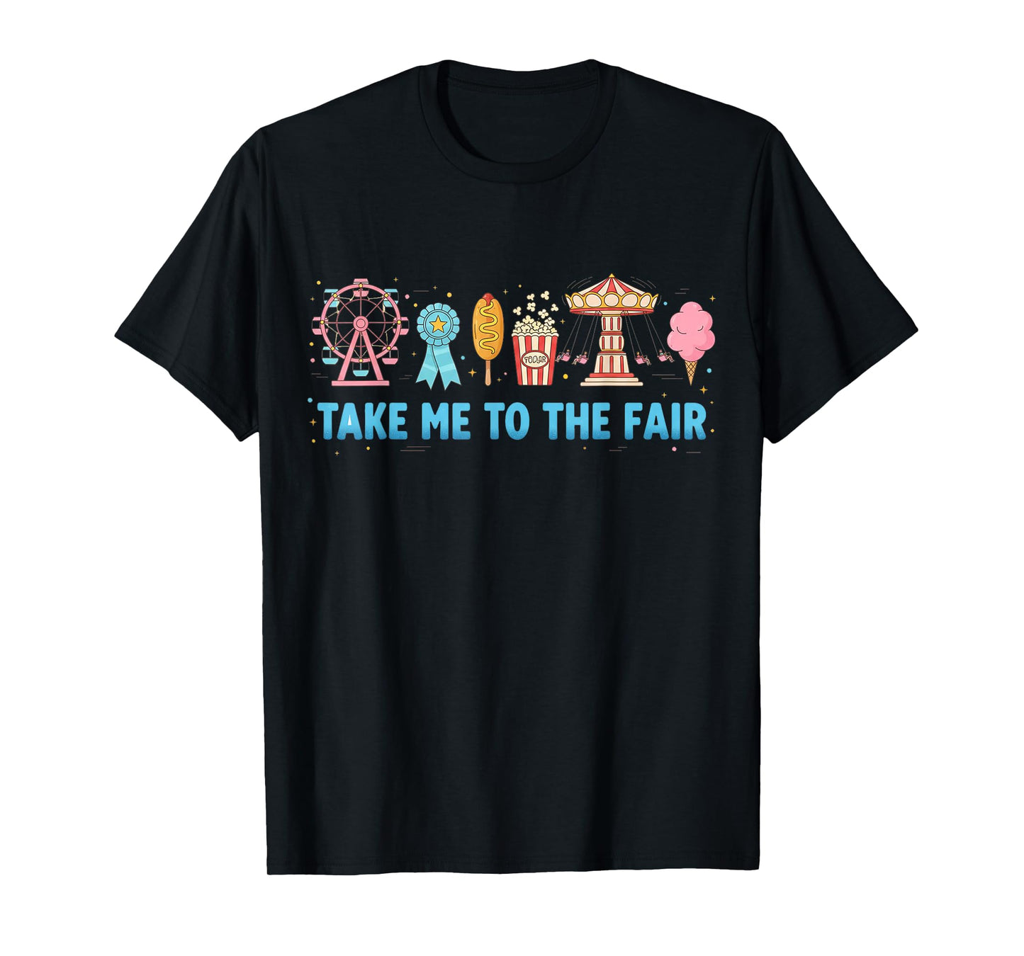 Funny Fair Time Carnival Take Me to The Fair Tee T-Shirt