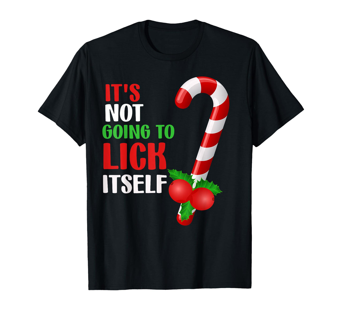Christmas Funny Candy Canes It`s Not Going to Lick Itself T-Shirt