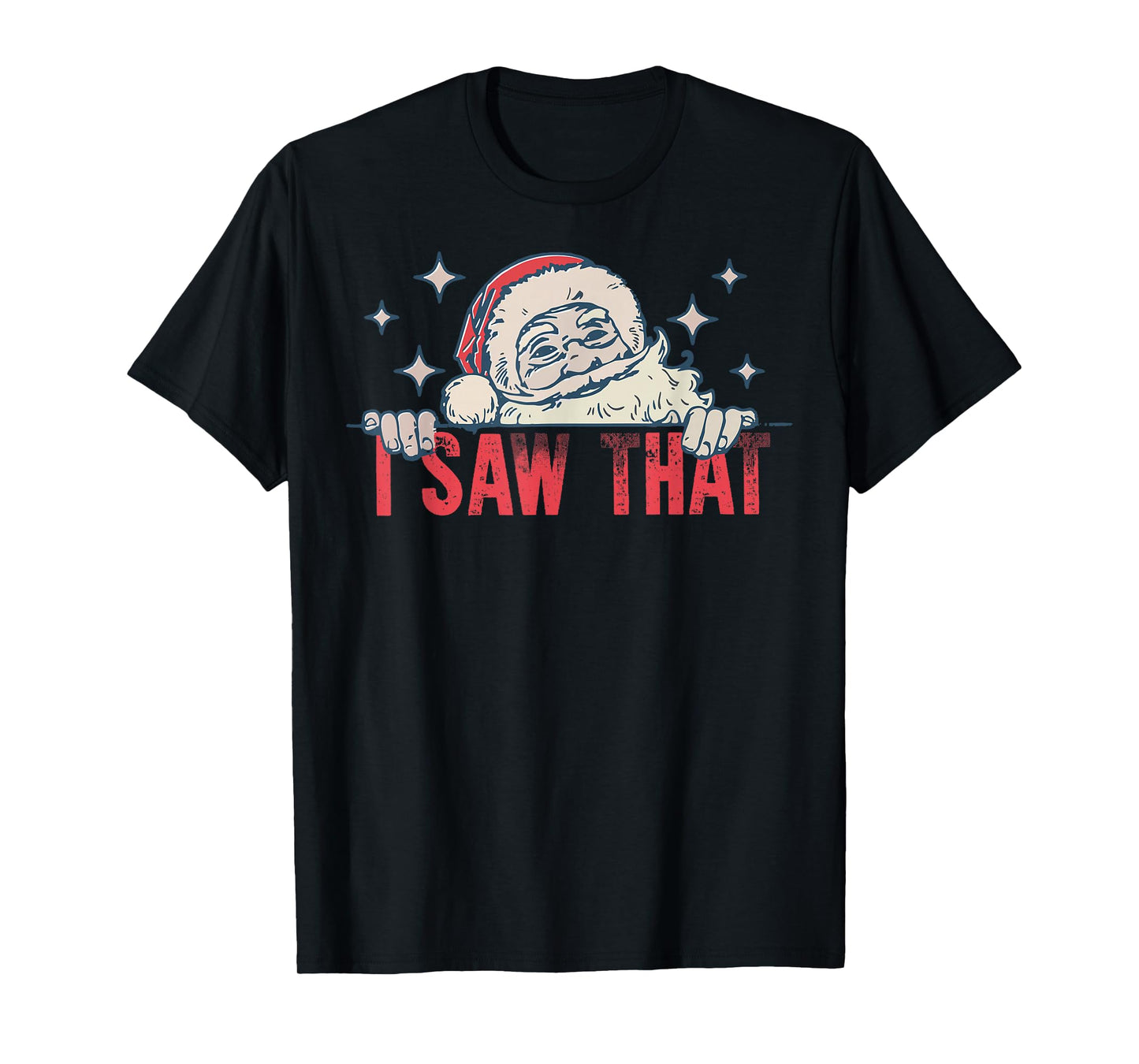 I Saw That Santa Claus Funny Christmas Holiday T-Shirt