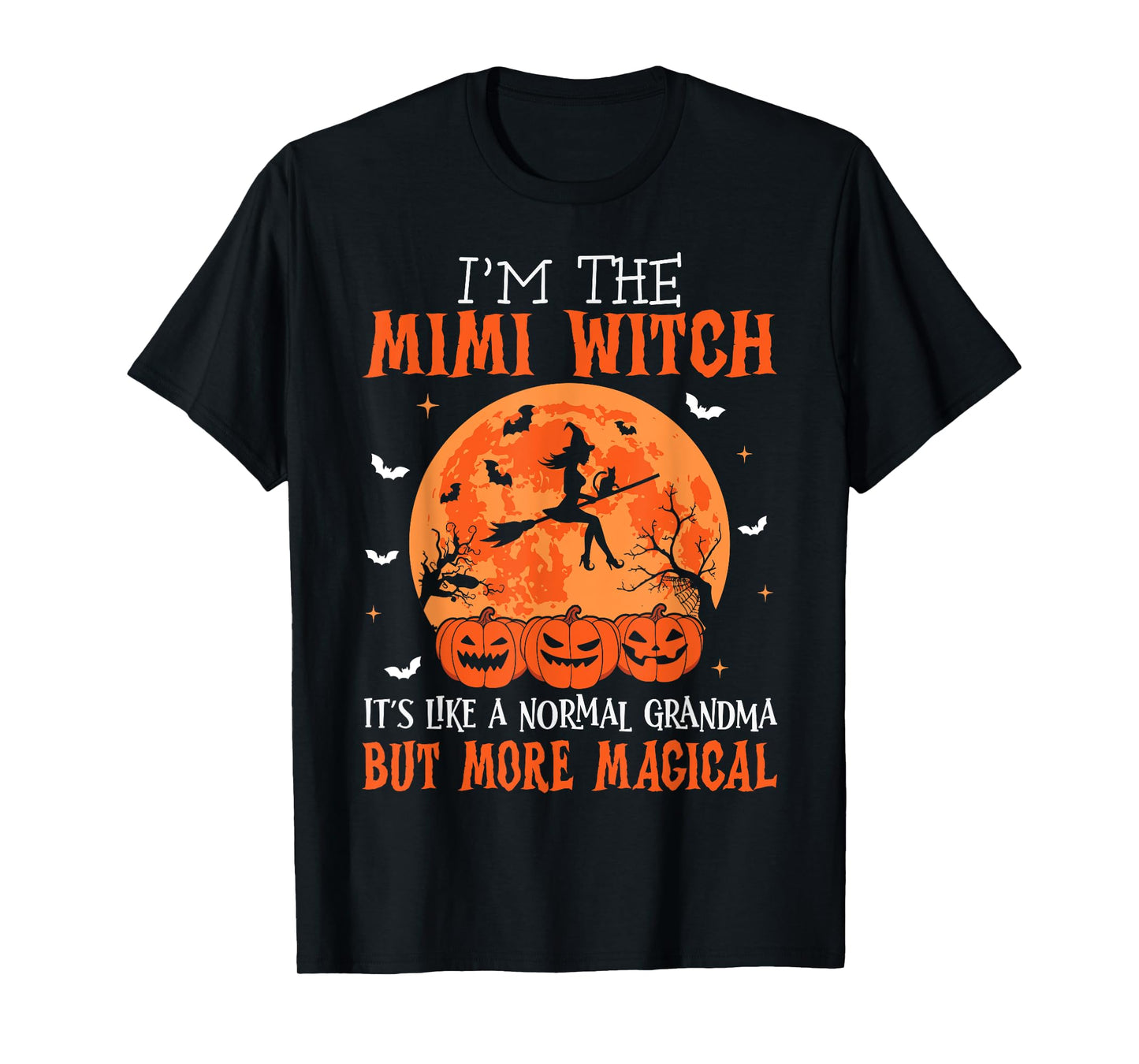 I'm The Mimi Witch It's Like A Normal Grandma Halloween T-Shirt
