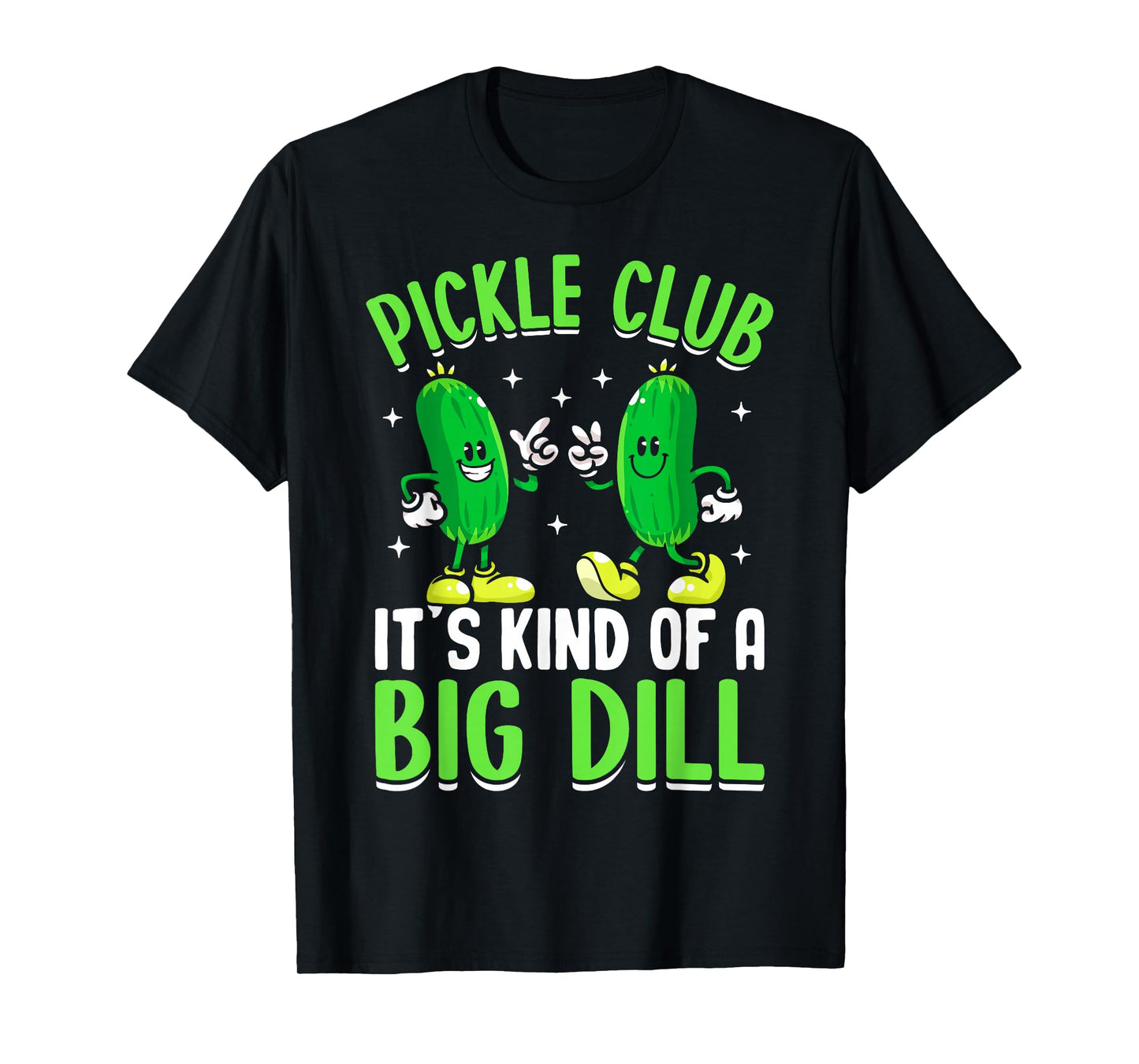 Pickle Club Its Kind Of A Big Dill T-Shirt