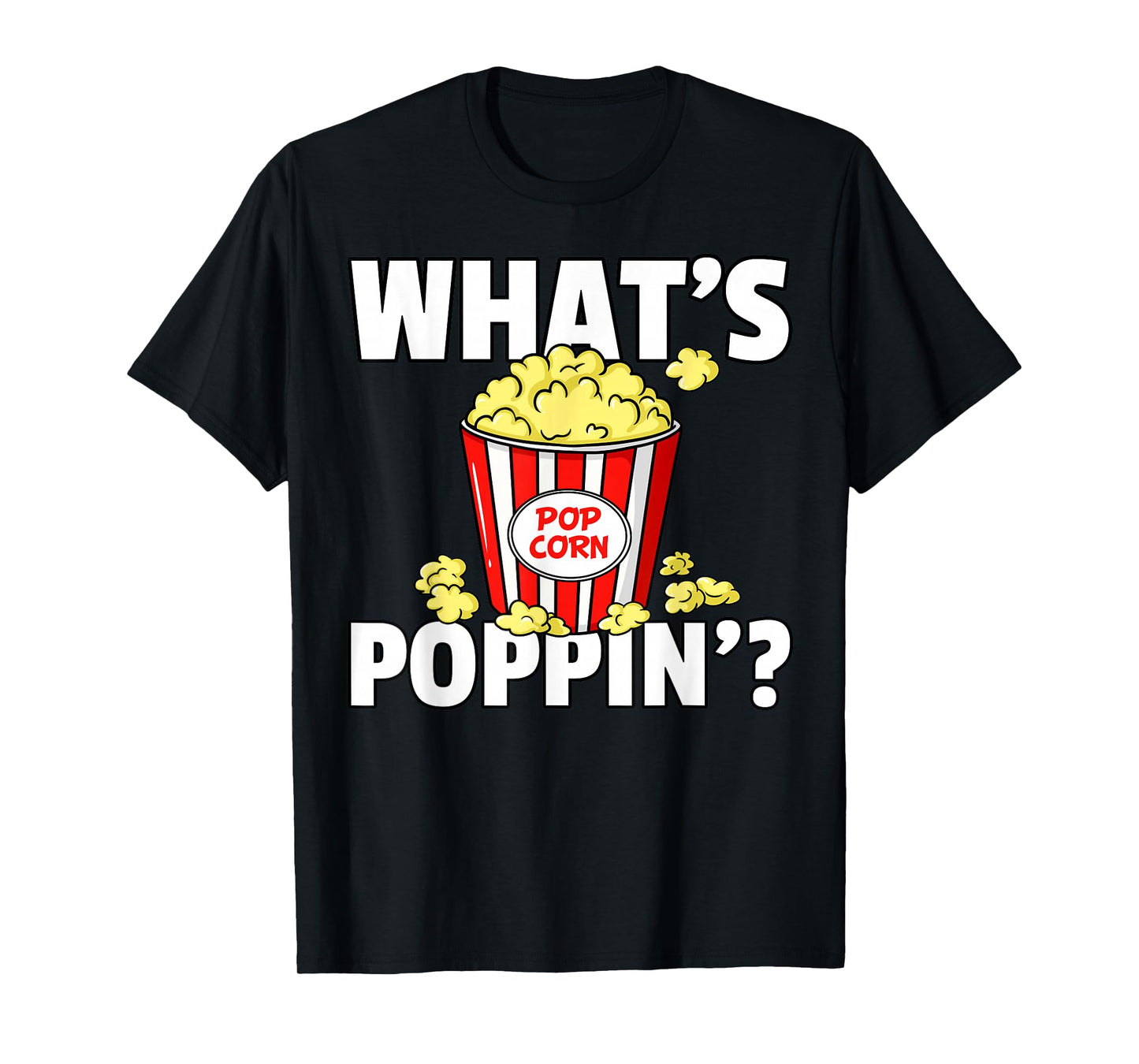What's Poppin' Popcorn Gift Cinema Movie Snack T-Shirt