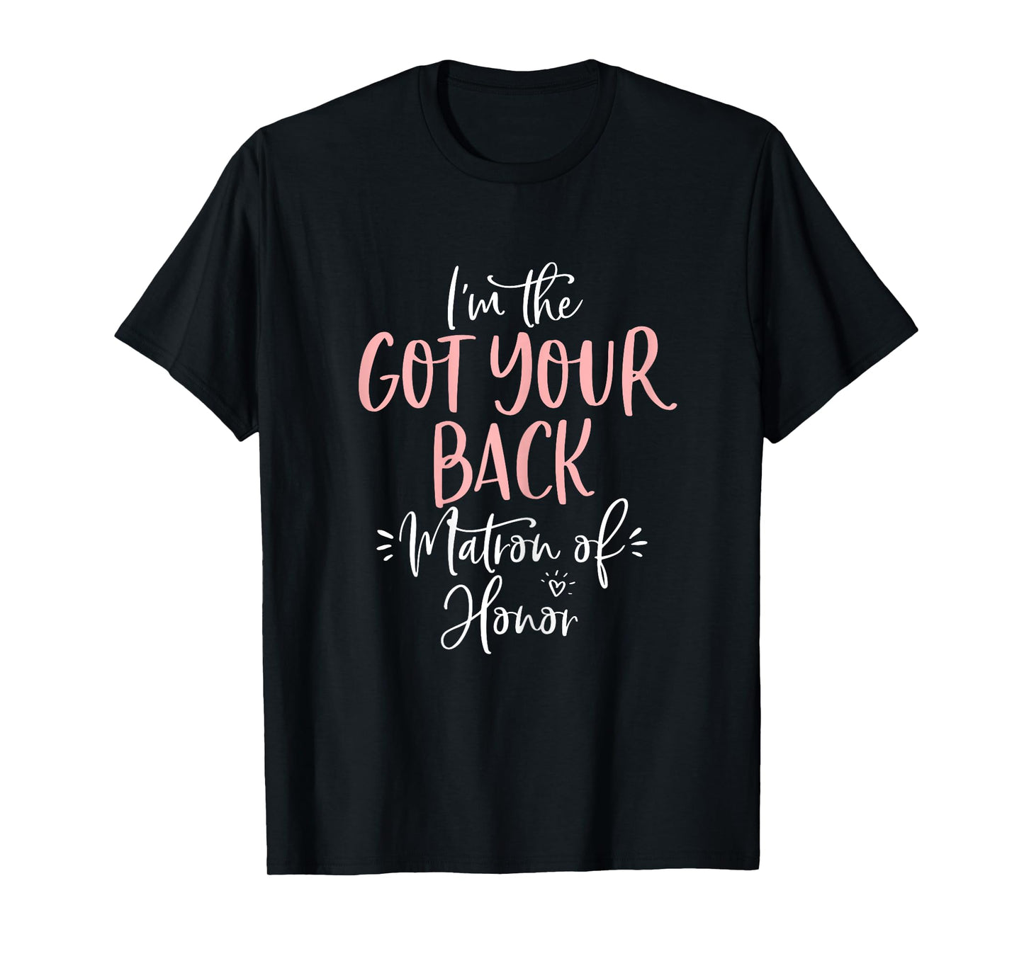 Got Your Back Matron of Honor T Shirt Matching Bachelorette T-Shirt