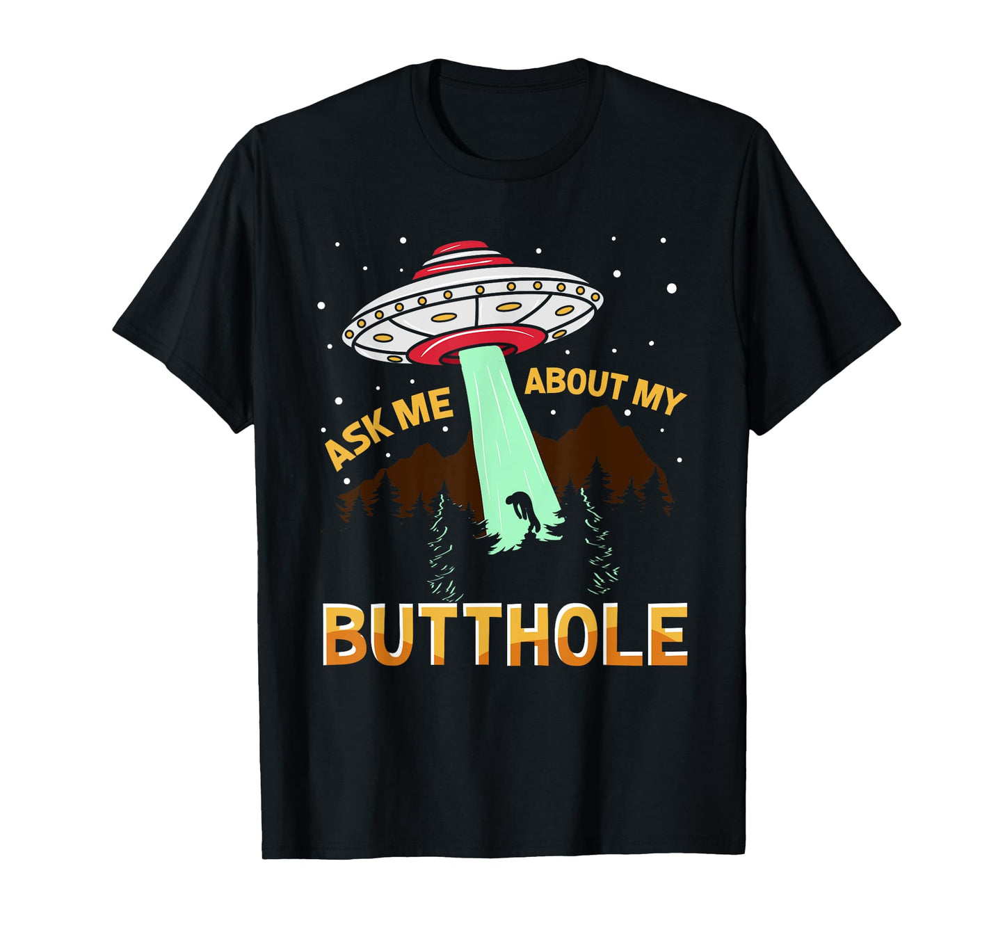 Ask Me About My Butthole Ufo Alien T-Shirt