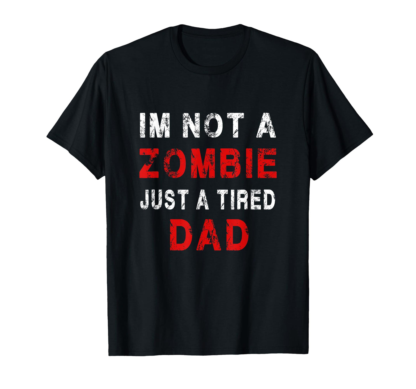Im not a zombie just tired dad, funny Dad Pajama T-Shirt