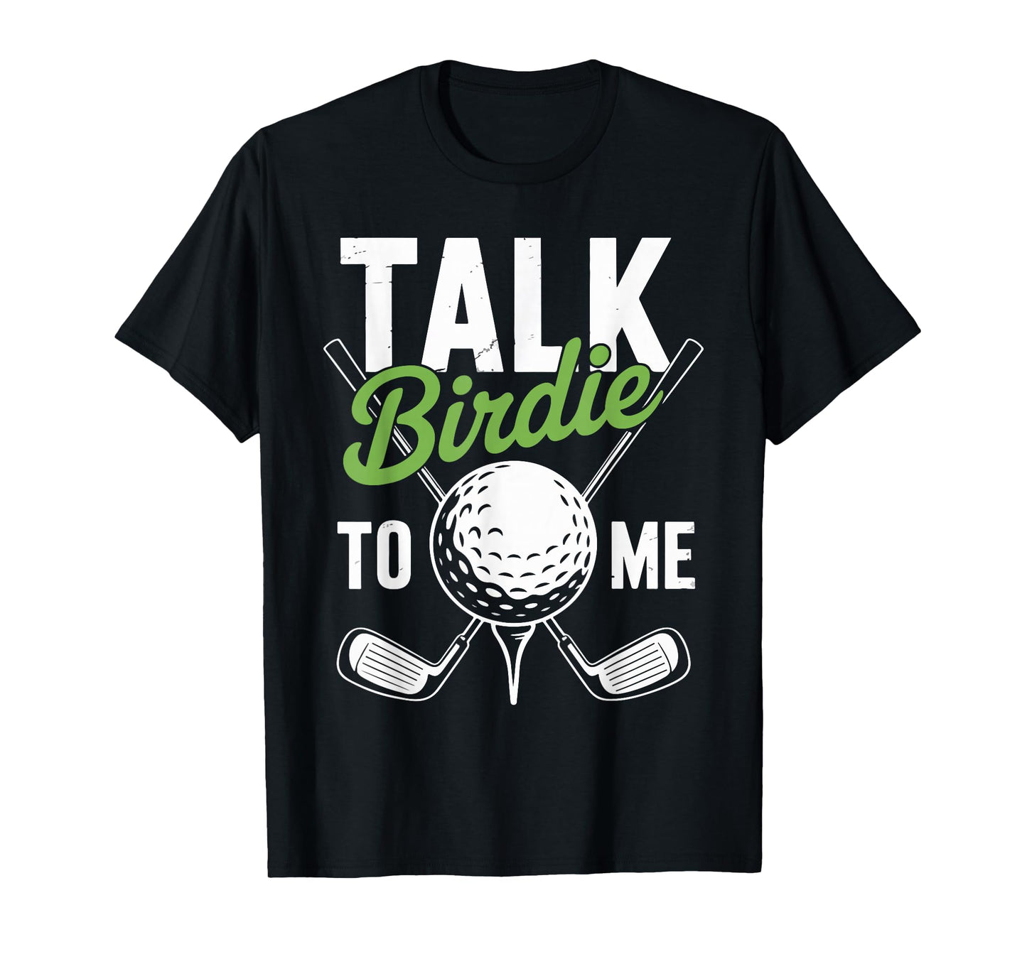 Talk Birdie To Me Golf Lover Design T-Shirt