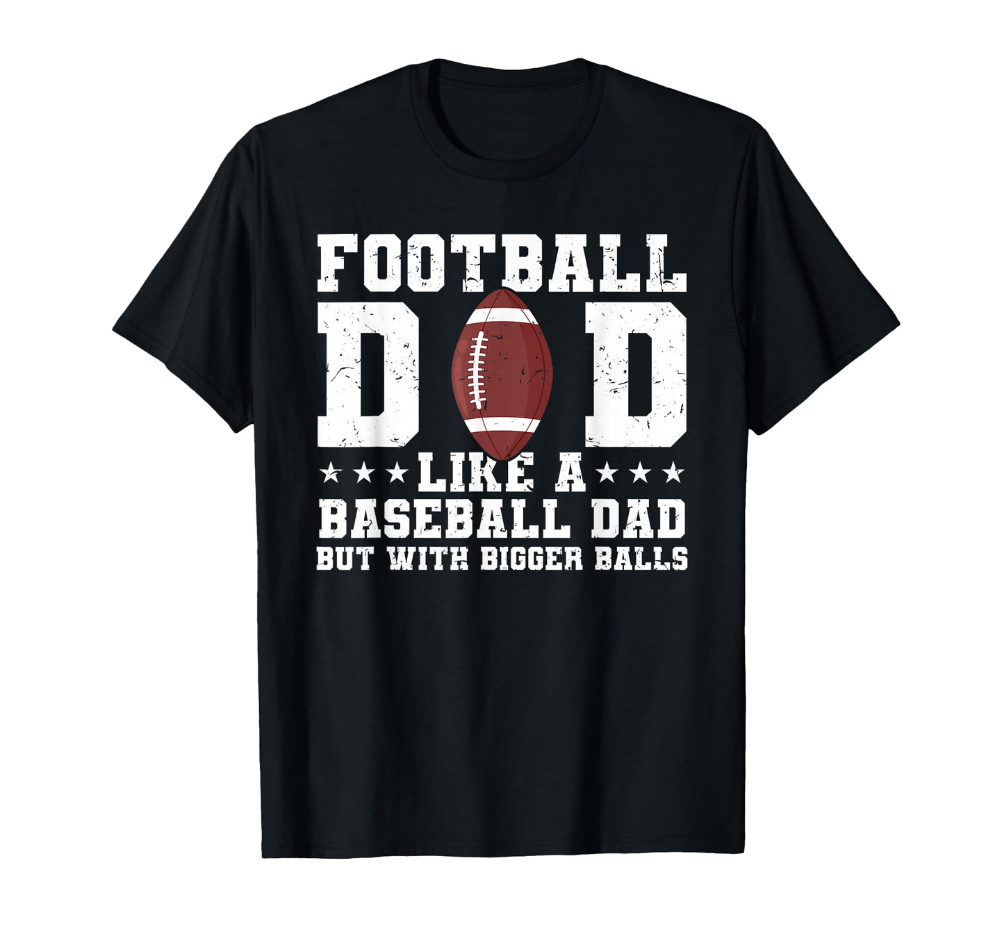Football Dad Like A Baseball Dad But with Bigger Balls T-Shirt