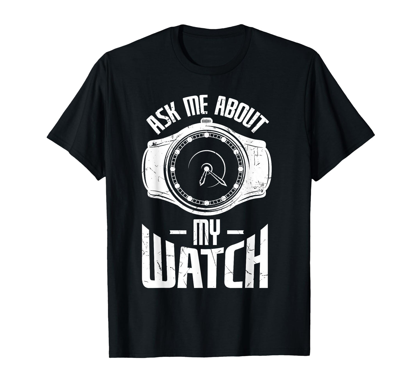 Funny Ask Me About My Watch Collector Pocket Watch Lovers T-Shirt
