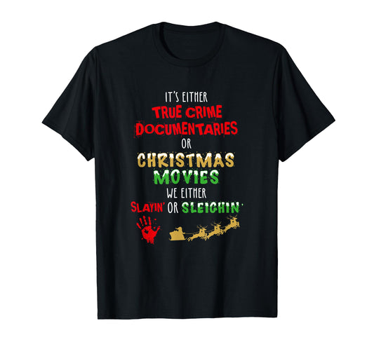 It's Either True Crime Documentaries Or Christmas Movies T-Shirt