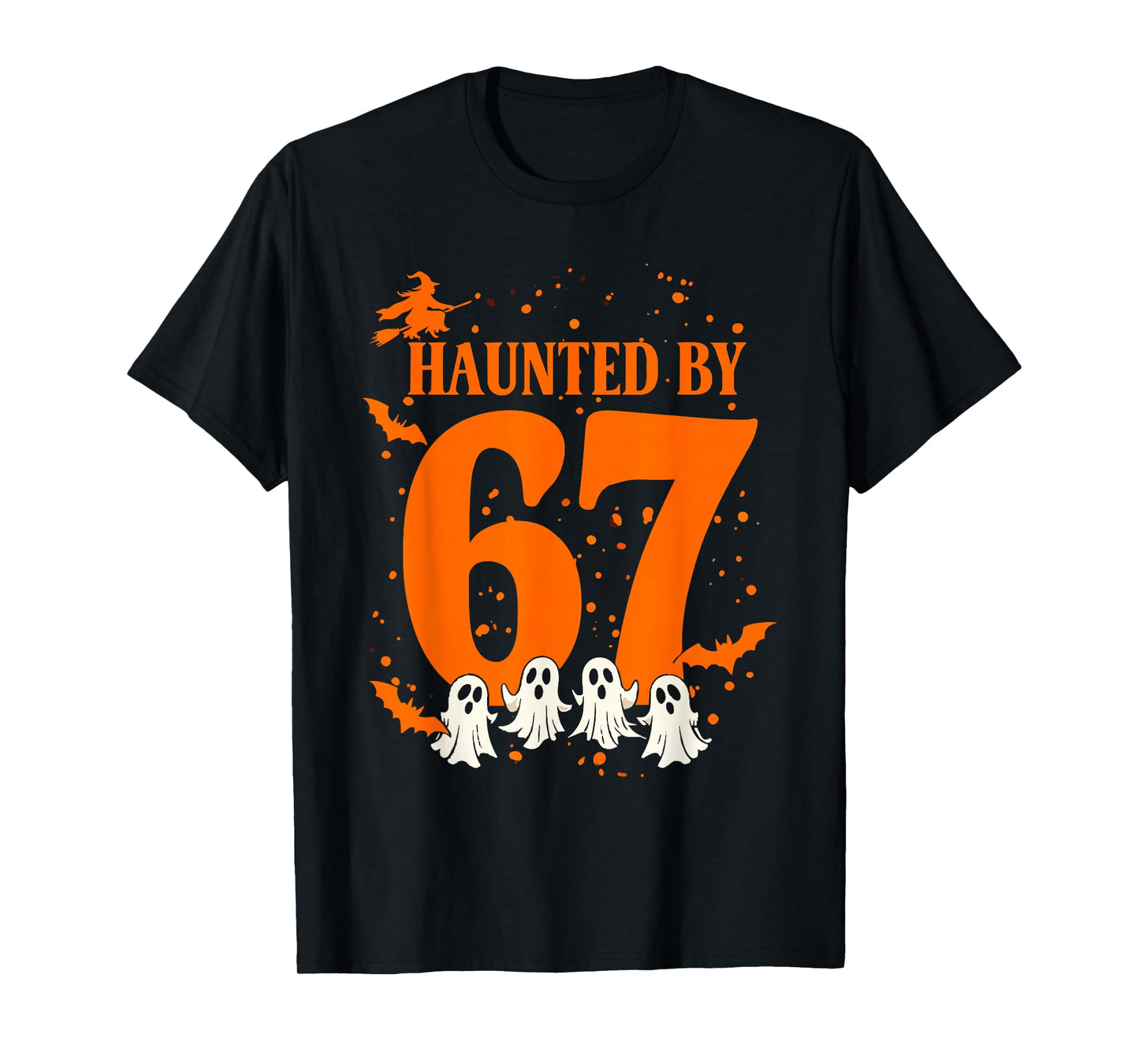 Haunted by 67 Funny Halloween Meme Witch Bats Ghosts T-Shirt