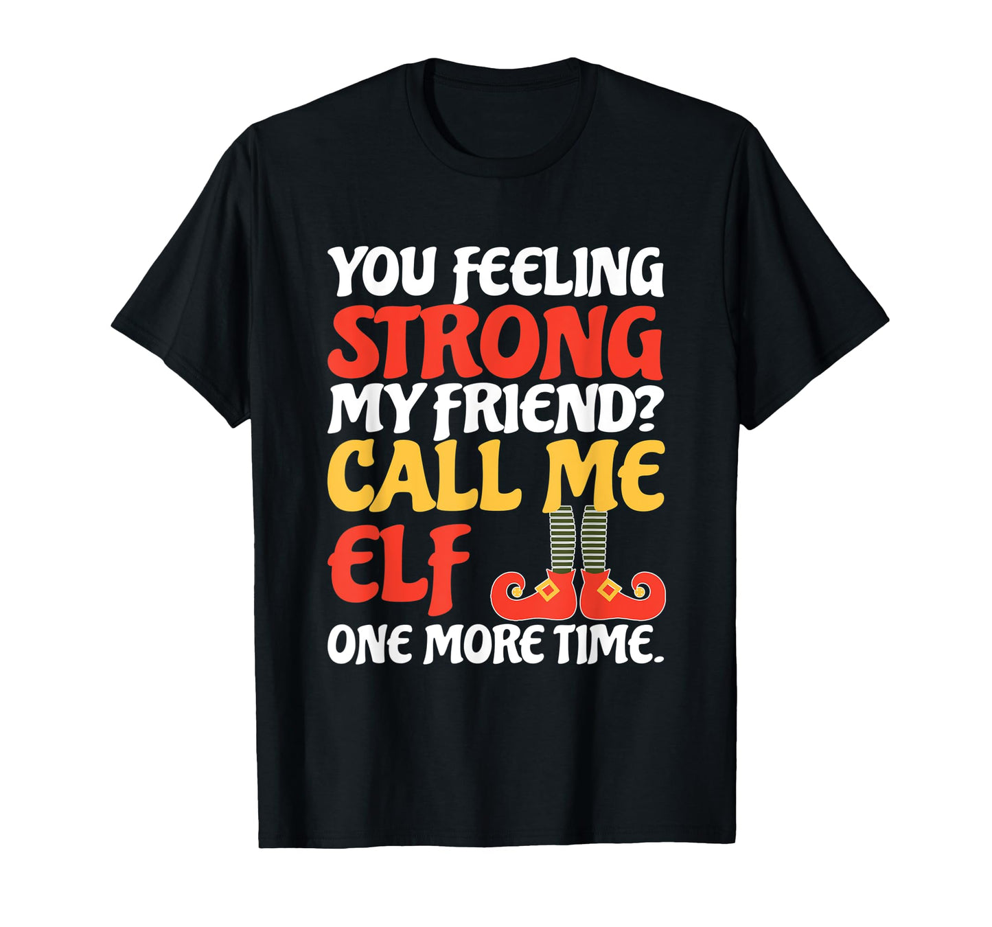 Christmas Call Me Elf One More Time T-Shirt