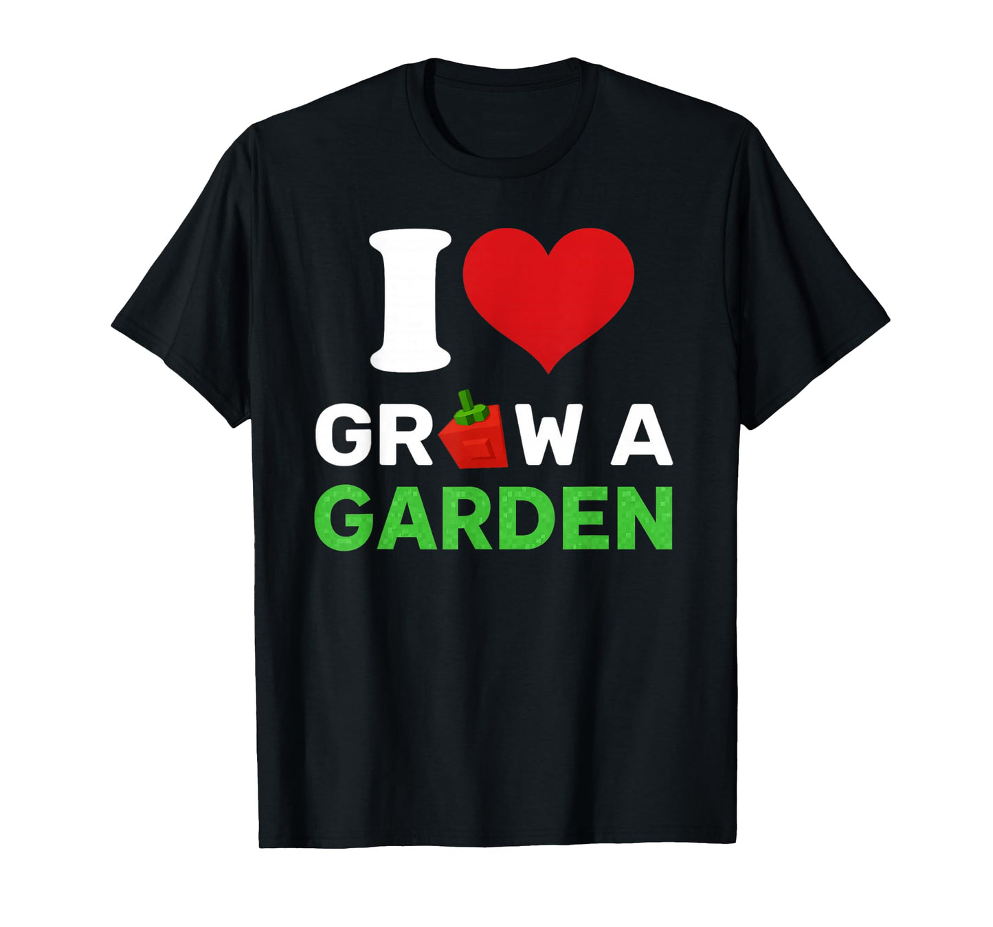 I Love Grow A Garden Gaming Lovers Tee T-Shirt