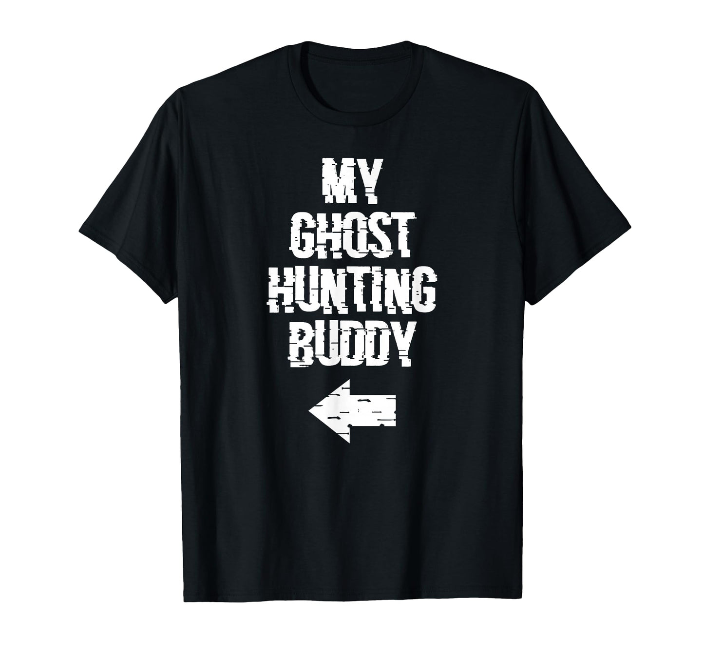 My Ghost Hunting Buddy Ghost Hunt - Left Arrow T-Shirt