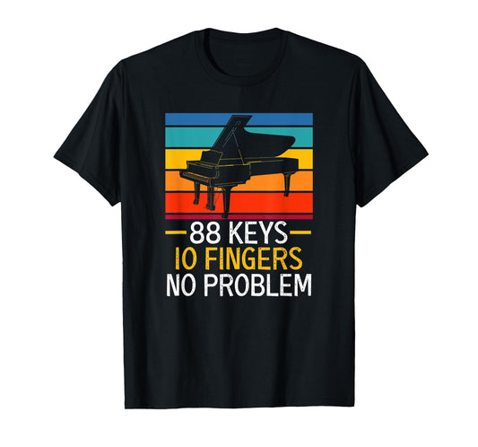 88 Keys 10 Fingers No Problem Pianist Piano Player T-Shirt