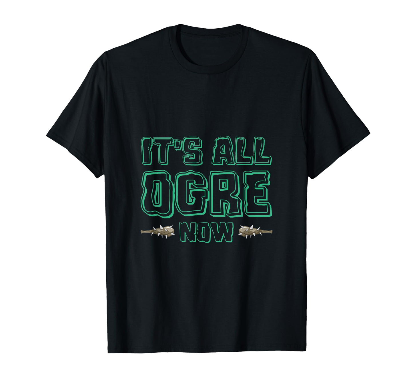 It's All Ogre For You Now Ancient Monster Ogre T-Shirt