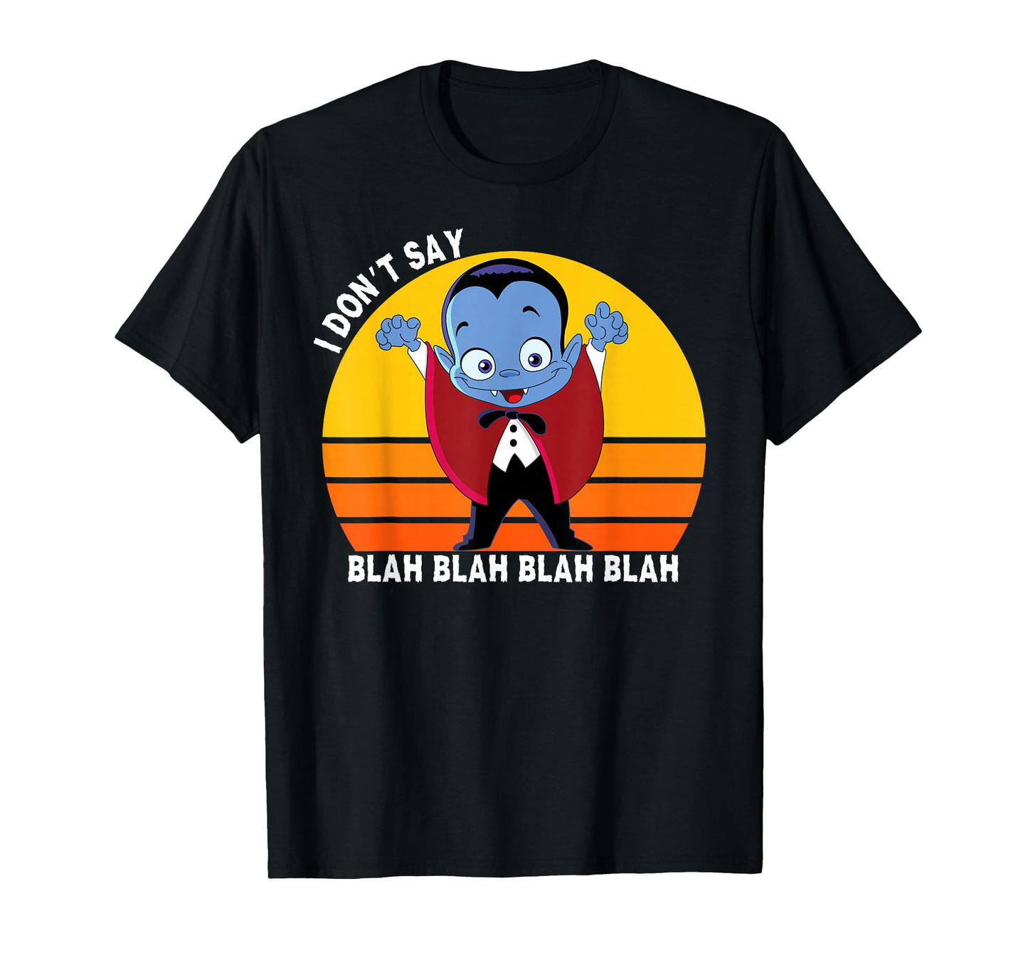 I Don't Say Blah Blah Blah, Funny Dracula Shirt For Kids T-Shirt