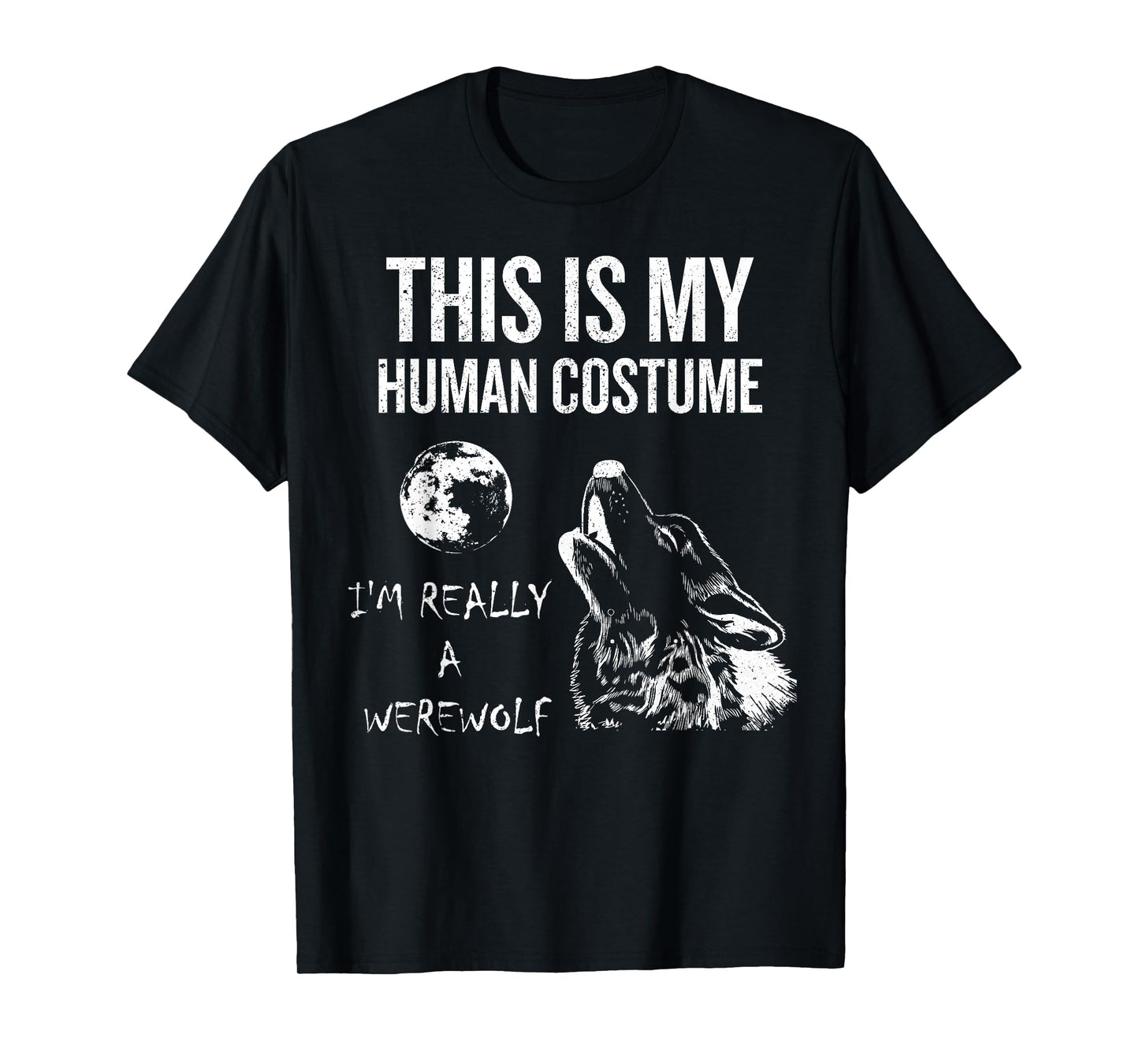 This is My Human Costume, I'm Really a Werewolf Gift T-shirt T-Shirt