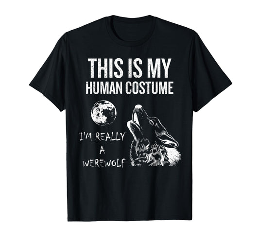 This is My Human Costume, I'm Really a Werewolf Gift T-shirt T-Shirt