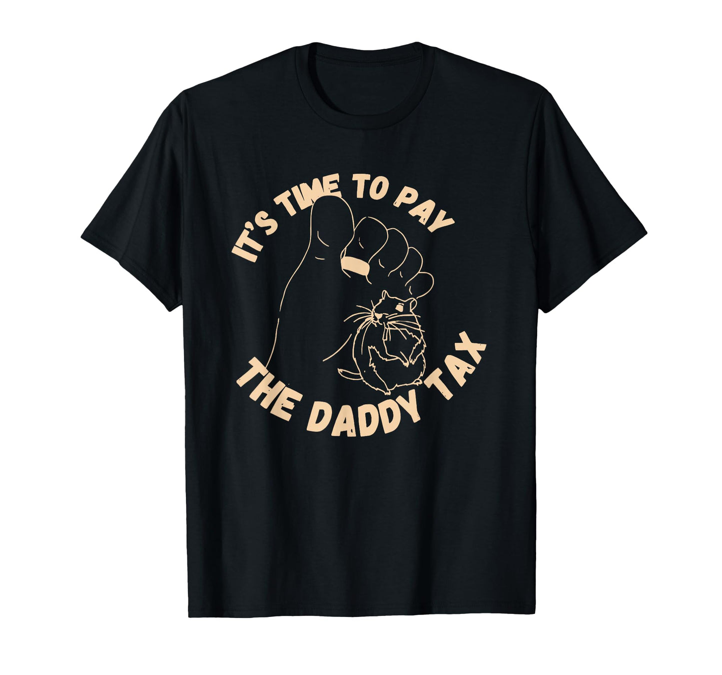 It's Time To Pay The Daddy Tax T-Shirt