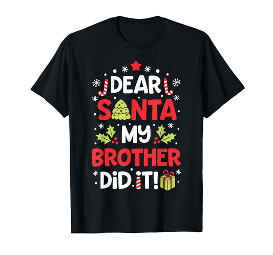 Dear Santa My Brother Did It Funny Christmas Girls Kids Boys Short Sleeve T-Shirt