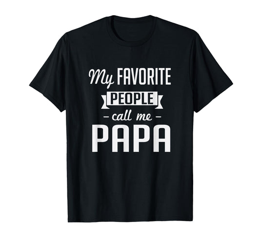 My Favorite People Call Me Papa Cute Father T-Shirt