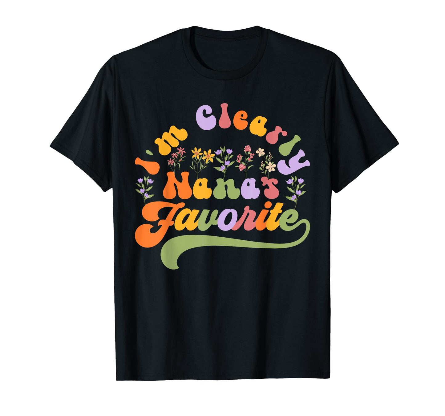 I'm Clearly Nana's Favorite, Grandson Granddaughter Grandma T-Shirt