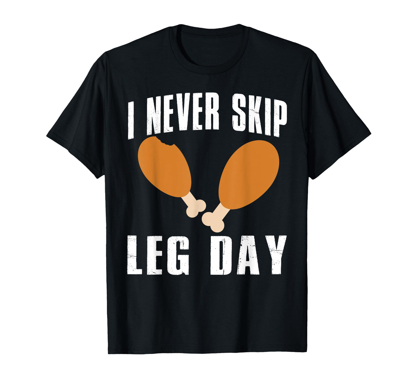 I Never Skip Leg Day Thanksgiving Turkey Day Funny T-Shirt