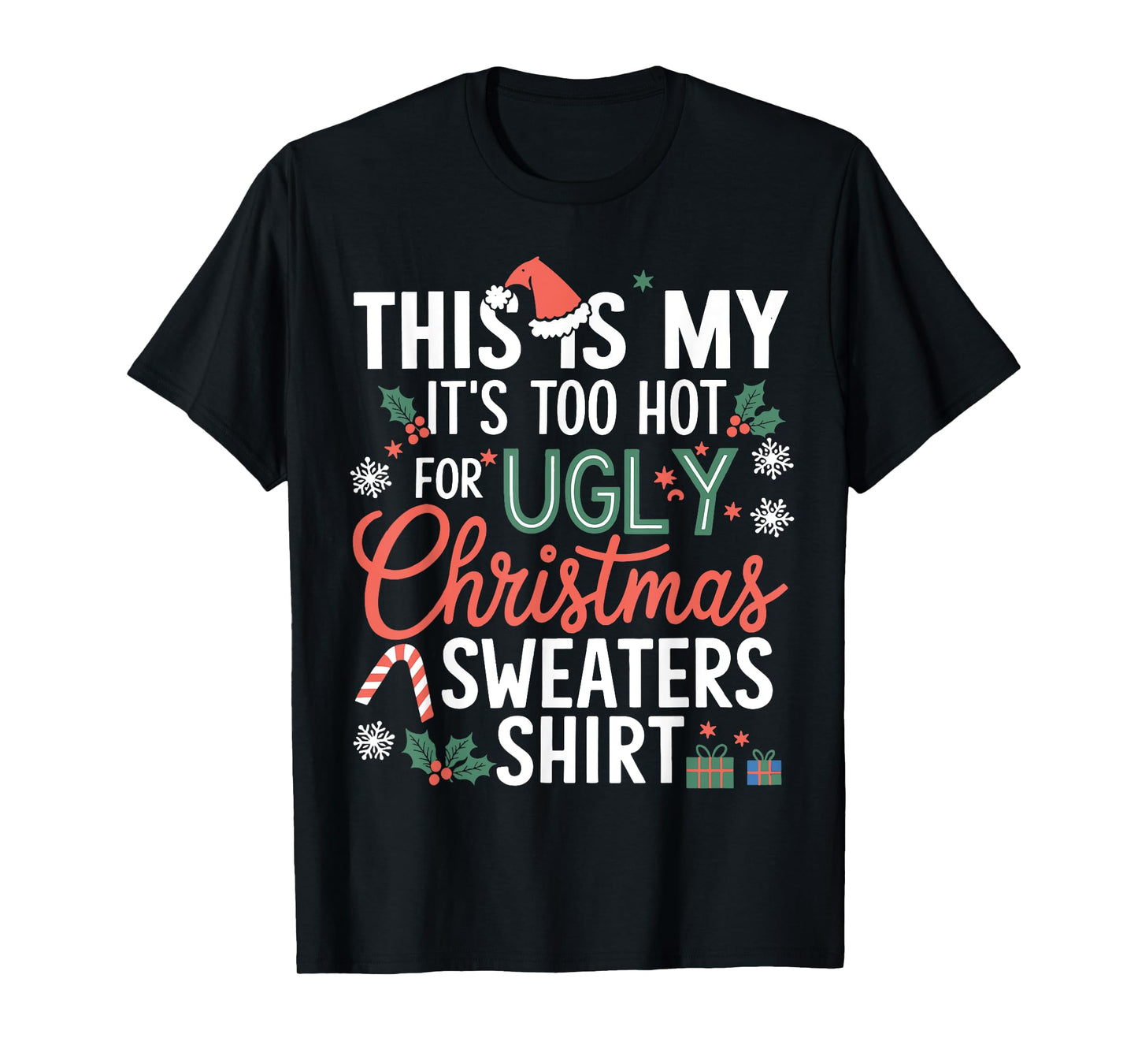 This Is My It's Too Hot For Ugly Christmas Sweaters Xmas T-Shirt