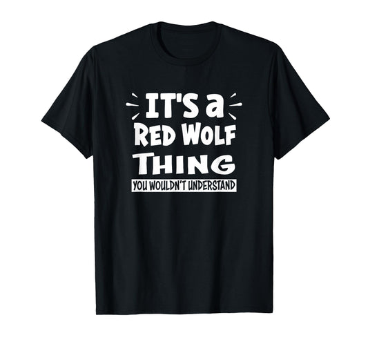 It's A Red Wolf Thing You Wouldn't Understand Aninal Lovers T-Shirt