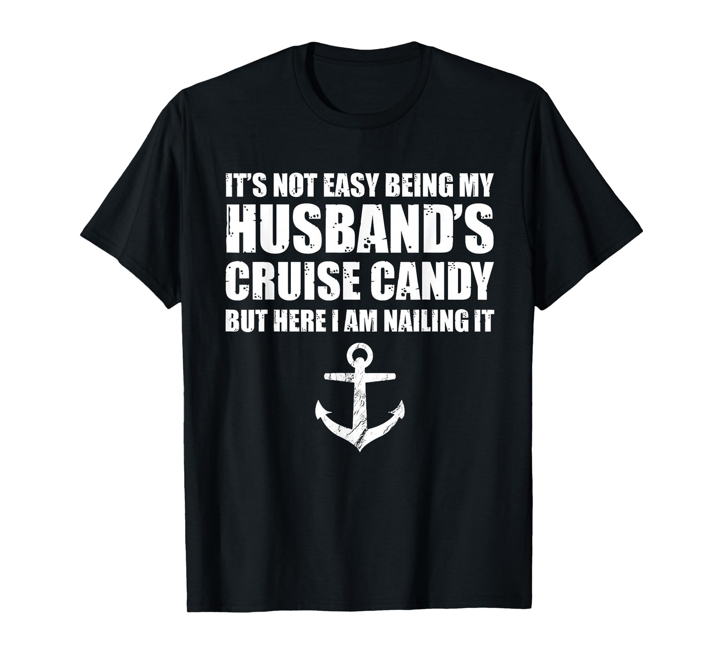 Its Not Easy Being My Husband's Cruise Candy But Here I Am T-Shirt