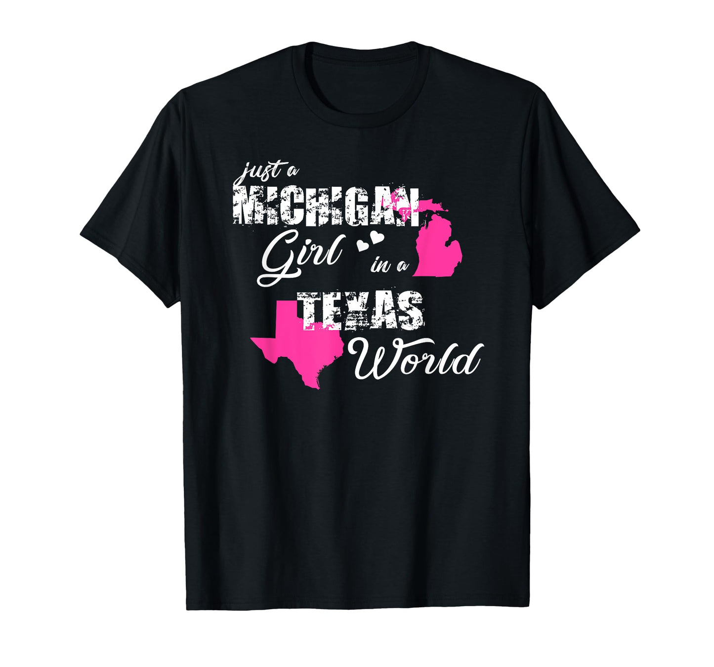 Funny Michigan Shirts Just a Michigan girl in a Texas T-Shirt