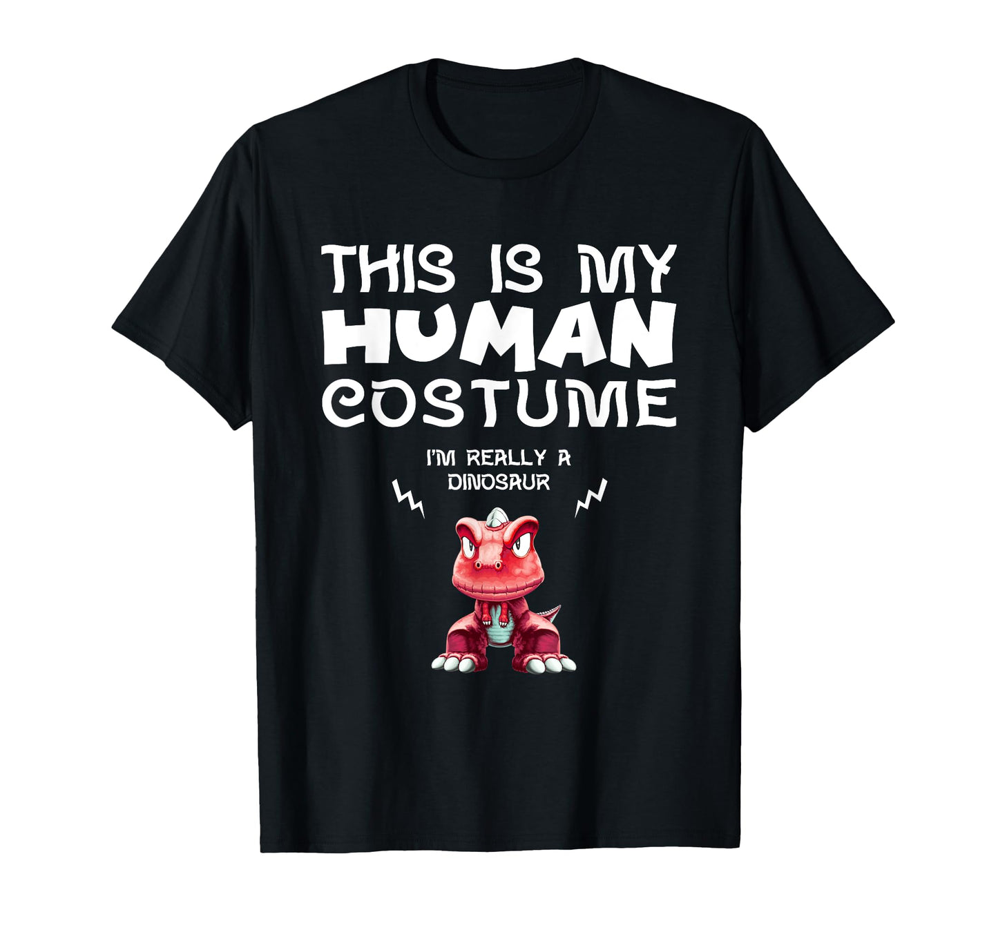 This Is My Human Costume I'm Really a Dinosaur T Shirt