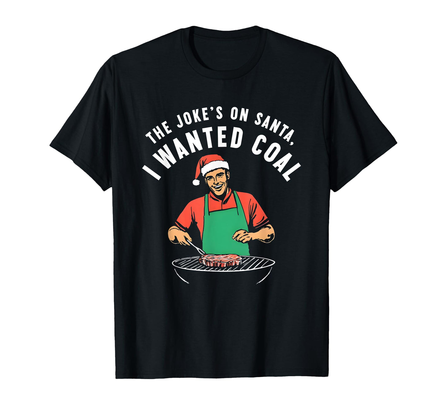 The Joke’s On Santa I Wanted Coal T-Shirt