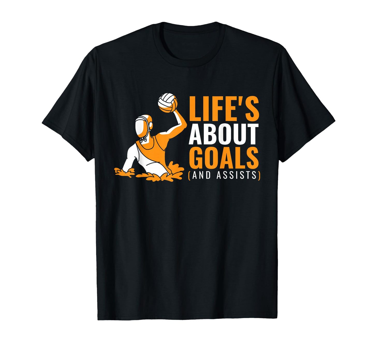 Life’s About Goals Graphic Team Players Mens Water Polo T-Shirt