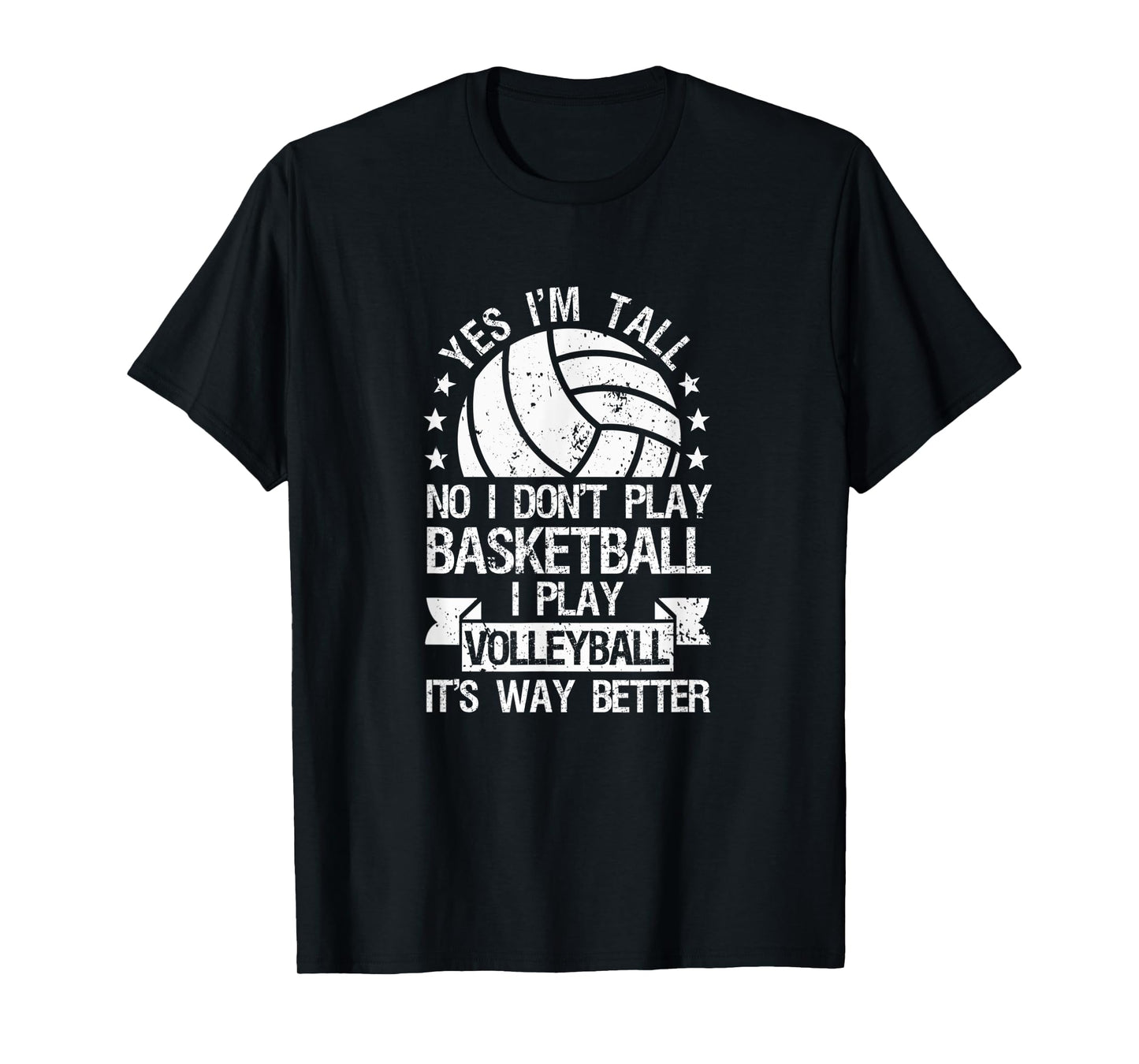 Yes I'm Tall No I Don't Play Basketball I Play Volleyball T-Shirt