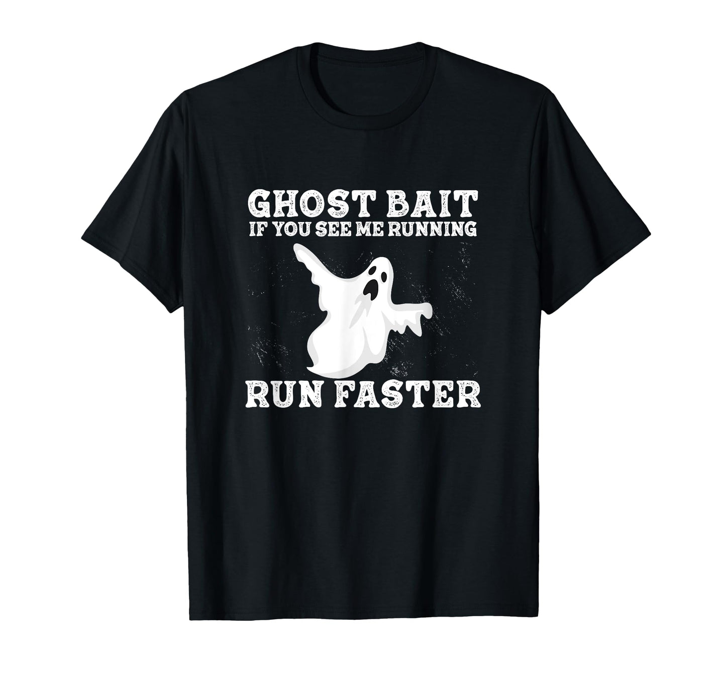 If You See Me Running Run Faster Funny Ghost Bait Ghost Hunt T-Shirt