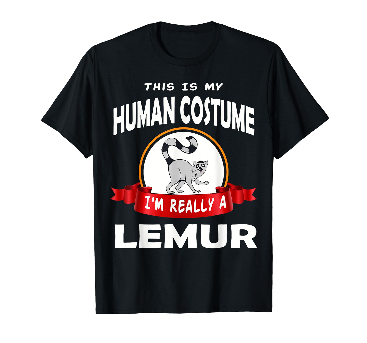 This Is My Human Costume I'm Really A Lemur Funny tee T-Shirt