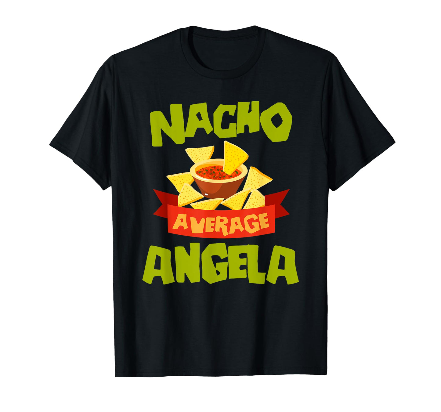 NACHO AVERAGE ANGELA Funny Birthday Personalized Name Gift T-Shirt