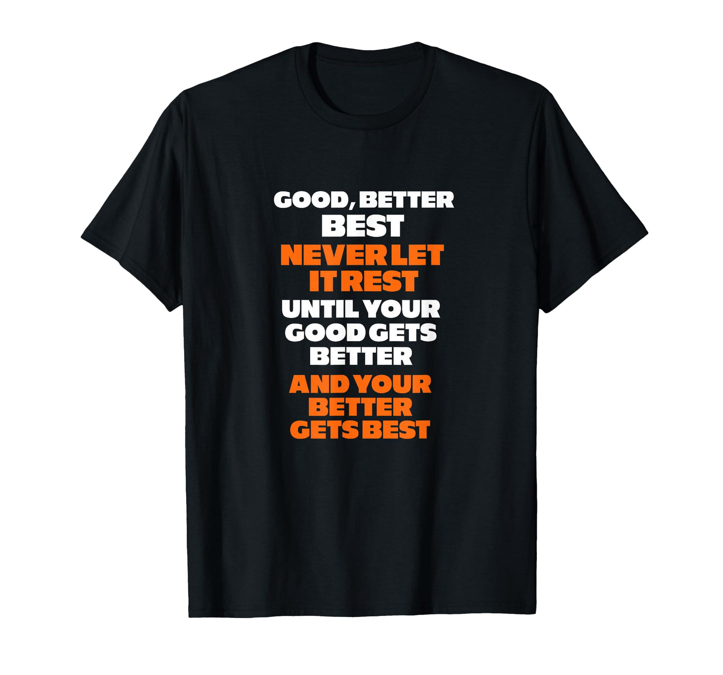 Good Better Best Never let it Rest T-Shirt