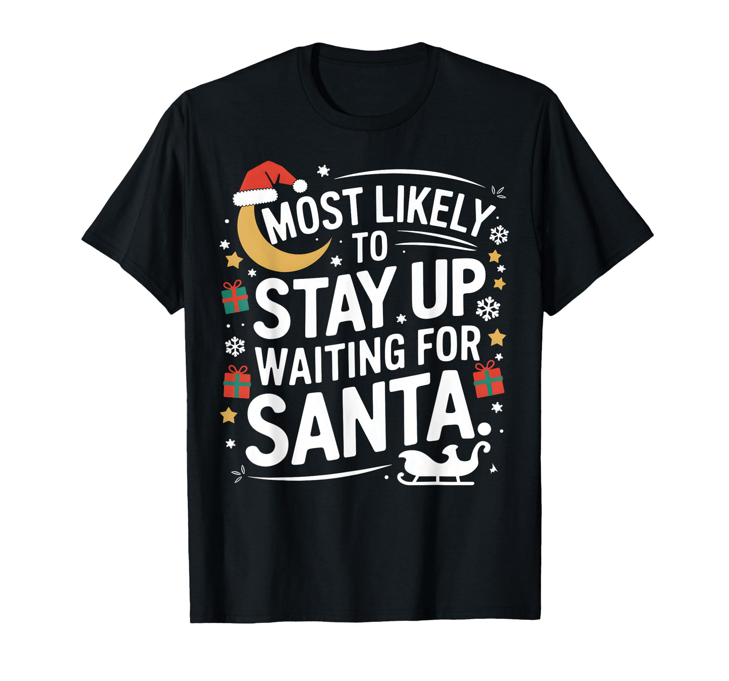 Most Likely to Stay Awake Waiting for Santa Claus Humor Xmas T-Shirt