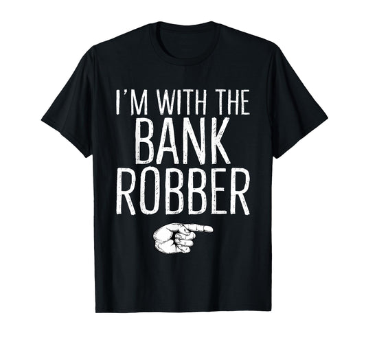 I'm With The Bank Robber Matching Costume Halloween Party T-Shirt