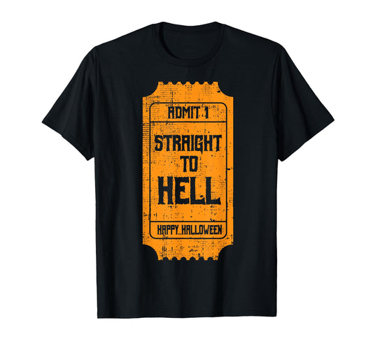 TO HELL Movie Ticket Costume Easy Halloween Gifts T-Shirt
