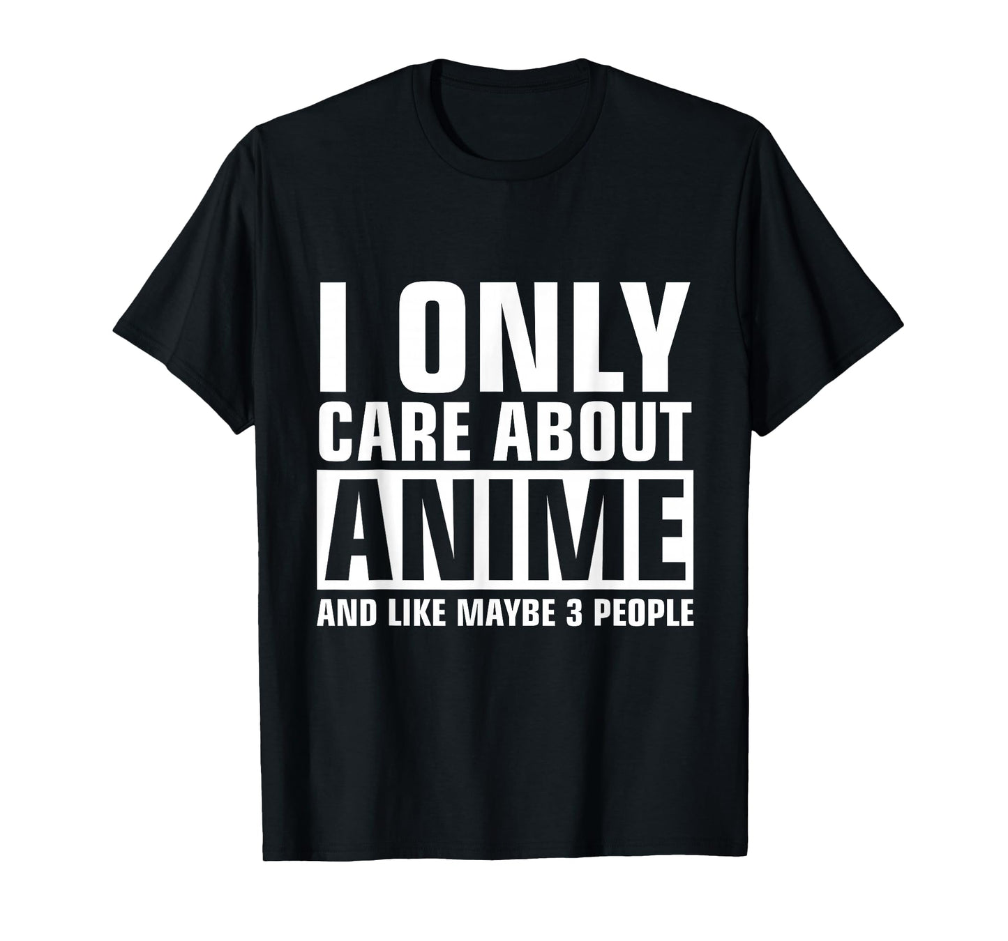 only Care About Anime T-Shirt