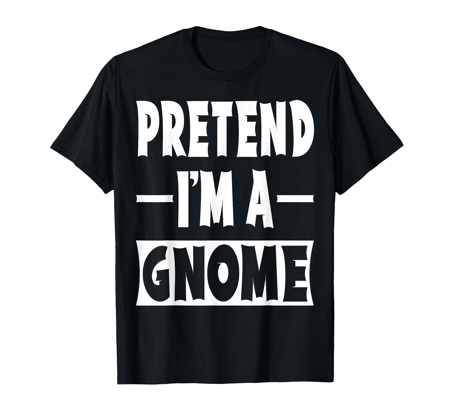 Pretend I'm A Gnome Costume Party Lazy Halloween Gnome T-Shirt