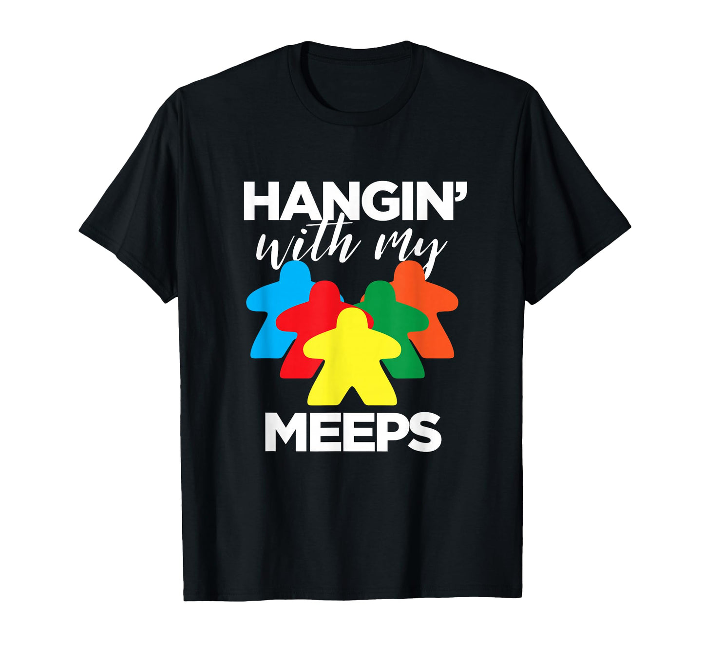 Hanging With My Meeps - Funny Board Game Night T-Shirt
