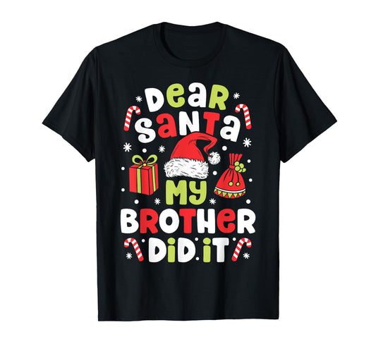 Dear Santa My Brother Did It Funny Christmas Girls Kids Boys T-Shirt